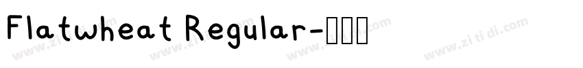 Flatwheat Regular字体转换 Flatwheat Regular字体转换